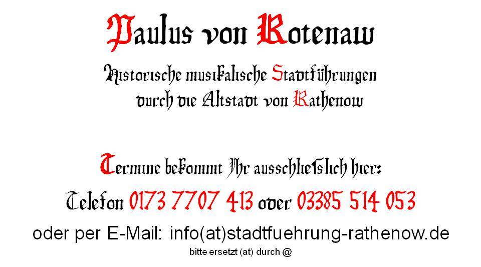 Telefon 0173 7707 413 oder 03385 514053 oder info@stadtfuehrung-rathenow.de